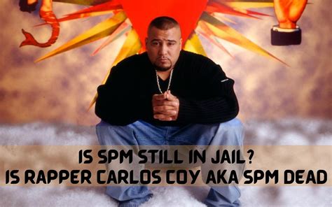 is carlos coy still in jail|Rapper SPM Jail Release Date, When Does SPM Get。